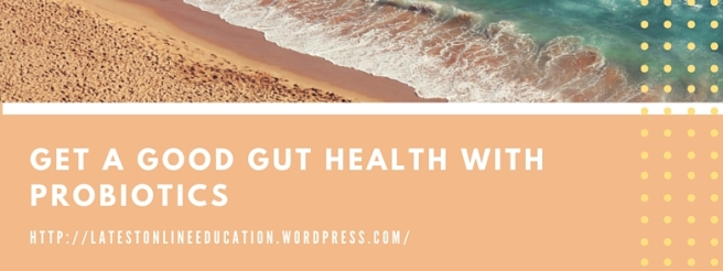 Good Gut Health with Probiotics